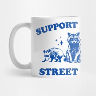 Support Your Local Street Cats Graphic T-Shirt, funny raccoon meme shirt, Vintage Raccoon T Shirt, Nostalgia Mug